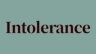 Intolerance Meaning and Definition [upl. by Neelhsa]