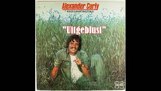 Alexander Curly  Uitgeblust LP Boeren burgers en buitenlui1976 [upl. by Dorr]