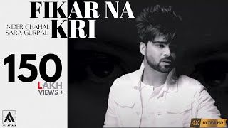 FIKAR NA KRI  INDER CHAHAL Ft SARA GURPAL  ART ATTACK RECORDS  OFFICIAL MUSIC VIDEO [upl. by Cloutman]