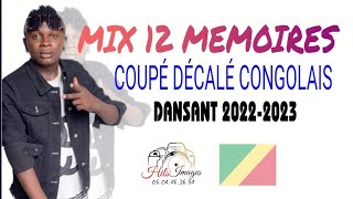 MIX 12 MEMOIRES  COUPÉ DÉCALÉ CONGOLAIS 2022 [upl. by Biagi964]