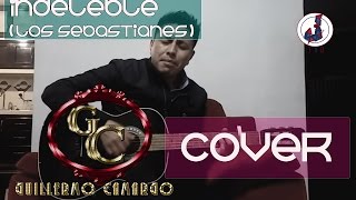 Indeleble  Los Sebastianes  Cover Guillermo Camargo [upl. by Tharp]