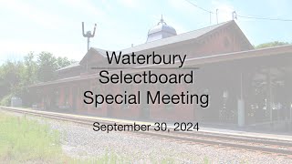 Waterbury Municipal Meeting  Special Meeting September 30 2024  Selectboard [upl. by Nnahaid]