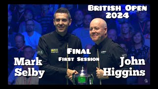 Mark Selby vs John Higgins  British Open Snooker 2024  Final  First Session Live Full Match [upl. by Leahpar]