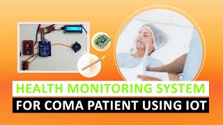 Health Monitoring System for Coma Patient Using IOT [upl. by Sibley]