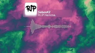 SebasK2  RIP Hemma [upl. by Barrington614]