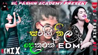 සරාගි නීල දෙනුවන් EDM MIX  Saragi Neela Denuwan EDM MIX  Dj Pashin MFD  SL Pashin Academy [upl. by Diane]