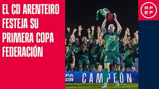 ¡El CD Arenteiro festeja su primera Copa Federación [upl. by Attelahs]