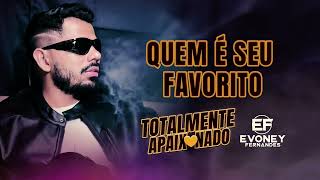 QUEM É SEU FAVORITO  Evoney Fernandes CD Totalmente Apaixonado [upl. by Nnairda]