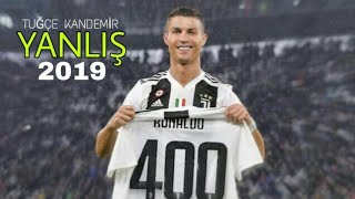 Cristiano Ronaldo •  Tuğçe Kandemir  Yanlış • 2019 [upl. by Emylee]