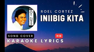 quotIniibig Kitaquot by Roel Cortez  Karaoke with lyrics  Song Cover HD [upl. by Eiddam]