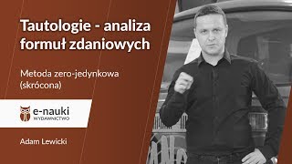 Logika Metoda zerojedynkowa skrócona Przykład nr 1 Tautologie  analiza formuł zdaniowych [upl. by Paten]