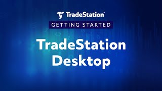 Getting Started with the TradeStation Desktop [upl. by Anilys2]