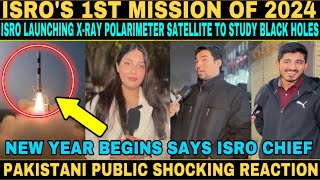 ISRO 1ST MISSION OF 2024  NEW YEAR BEGINS SAYS ISRO CHIEF  PAKISTANI PUBLIC SHOCKING REACTION [upl. by Petromilli]