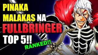 Sino ang TUNAY na Pinakamalakas na FULLBRINGER sa Bleach TOP 5 RANKED Tagalog [upl. by Sergu]