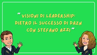 Visione di leadership dietro il successo di dazn con Stefano Azzi [upl. by Jareb]