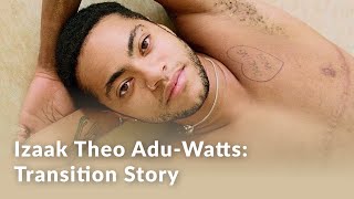 Izaak Theo AduWatts Transition Story [upl. by Odnala]