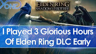 I played 3 glorious hours of Elden Ring Shadow of the Erdtree DLC early handson preview [upl. by Ted78]