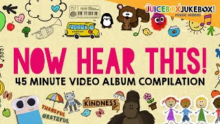 quotNow Hear Thisquot 45 Mins Video Compilation The Juicebox Jukebox  Kindness Thankful Kids Music 2021 [upl. by Einra310]