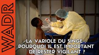 La Variole du Singe  Pourquoi Il Est Important de Rester Vigilant   CAPILAT SANTÉ [upl. by Ayek]