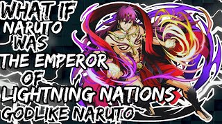 WHAT IF NARUTO WAS THE EMPEROR OF LIGHTNING NATIONS GODLKE NARUTO [upl. by Nnylyt]