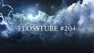 Flosstube 204 [upl. by Ailadi888]