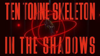 TEN TONNE SKELETON  In the Shadows Official Lyric Video [upl. by Ellicul120]