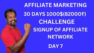 DAY 7 AFFILIATE MARKETING 30 DAYS 1000 75000₹ CHALLENGE SIGNUP OF AFFILIATE NETWORK [upl. by Imas]