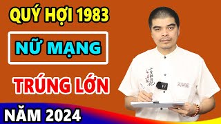 Vận mệnh Tử Vi Tuổi QUÝ HỢI 1983 Nữ Mạng năm 2024Thoát Nghèo Thần Tài Báo Mộng Hưởng Số Giàu Sang [upl. by Hillie202]