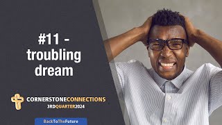 11  Troubling Dream  Teens Class  Cornerstone Connections Lesson  Q3 2024 [upl. by Asus436]