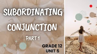 Subordinating conjunction grade 12 Unit 5 [upl. by Aramoy590]