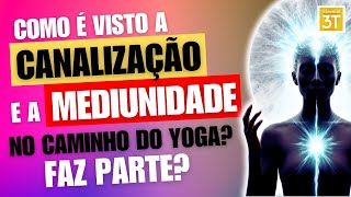 Como é visto a canalização e mediunidade no caminho do yoga [upl. by Leonidas311]