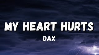 Dax  My Heart Hurts Lyrics [upl. by Eiramnna]