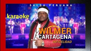 🔥 INFIDELIDAD  Wilmer Cartagena karaoke [upl. by Andris745]