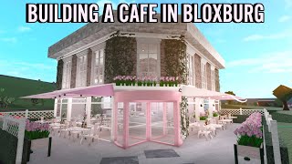 BUILDING A CAFE FOR MY BLOXBURG TOWN  roblox [upl. by Dorry98]