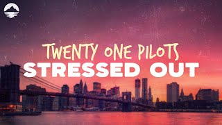 Twenty One Pilots  Stressed Out  Lyrics [upl. by Nhguavaj]