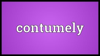 Contumely Meaning [upl. by Airun]