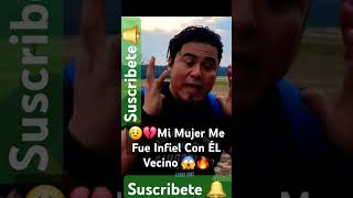 ‼️😱Mi Mujer Me Fue Infiel Con El Vecino 😥💔 infidelidad infiel adulterio traicion reflexion [upl. by Ecnerwaled]