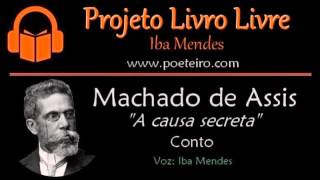 quotA causa secretaquot Conto de Machado de Assis [upl. by Teyugn]