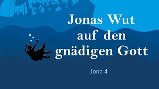 Wütend auf den gnädigen Gott Jona 4 [upl. by Jakoba944]