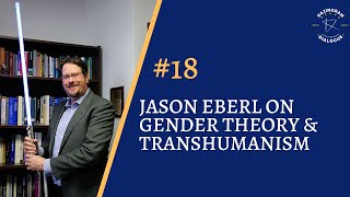 18  Jason Eberl on Gender Theory amp Transhumanism [upl. by Jerrilyn]