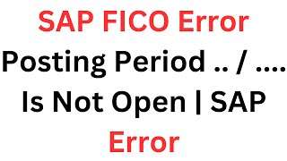 Posting Period    Is Not Open  SAP Error [upl. by Eecal760]