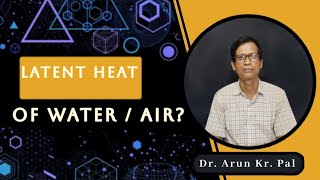 447 LATENT HEAT  by Dr Arun Kumar Pal [upl. by Rosalia]