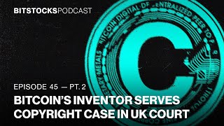 Bitcoin’s Inventor Serves Copyright Case in UK Court  Dr Craig Wright Bitstocks Podcast Ep45 Pt2 [upl. by Suivat]