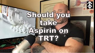 Should you take aspirin on TRT [upl. by Auberbach655]