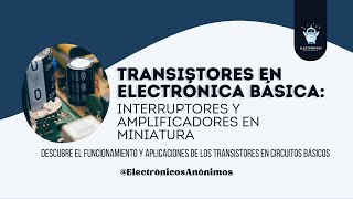 Transistores en Electrónica Básica Qué Son Tipos y Cómo Funcionan💡 [upl. by Darrill720]