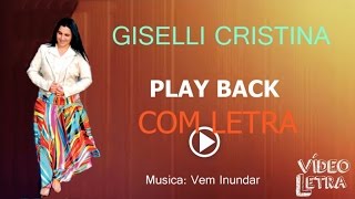 Giselli Cristina  Vem Inundar  Playback Com Letra [upl. by Anuahc]