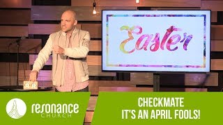 Easter  quotCheckmate  Its An April Foolsquot with Aron Kirk  Resonance Church [upl. by Coney]