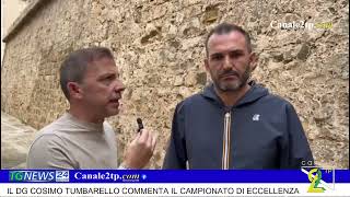 IL DG COSIMO TUMBARELLO COMMENTA IL CAMPIONATO DI ECCELLENZA [upl. by Joiner]