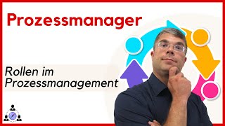 Was macht ein Prozessmanager Rollen im Prozessmanagement [upl. by Fitzsimmons]