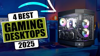 The 4 Best Gaming Desktop For 2025  Best Gaming PC 2025 [upl. by Joyce]